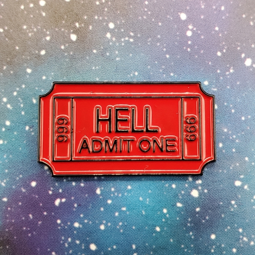 Hell Admit One Ticket Enamel Pin